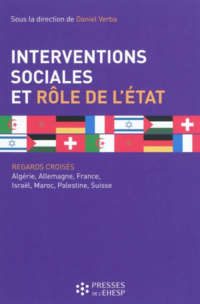 Les interventions sociales et le rôle de l'Etat : regards croisés : Algérie, Allemagne, France, Israël, Maroc, Palestine, Suisse