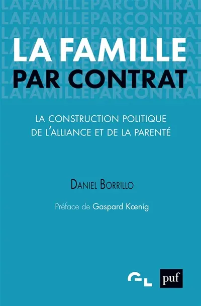 La famille par contrat : la construction politique de l'alliance et de la parenté