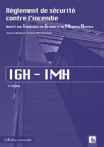 Règlement de sécurité contre l'incendie relatif aux immeubles de grande et de moyenne hauteur : IGH-IGM