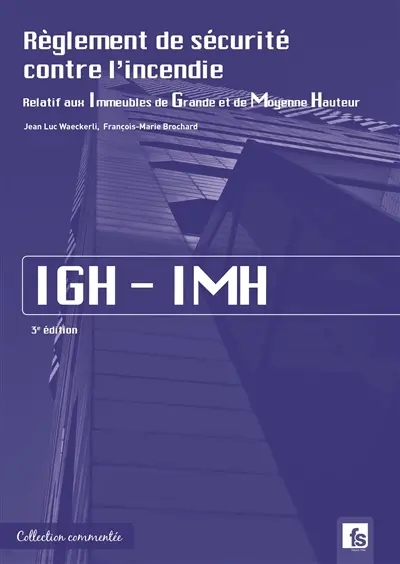 Règlement de sécurité contre l'incendie relatif aux immeubles de grande et de moyenne hauteur : IGH-IGM