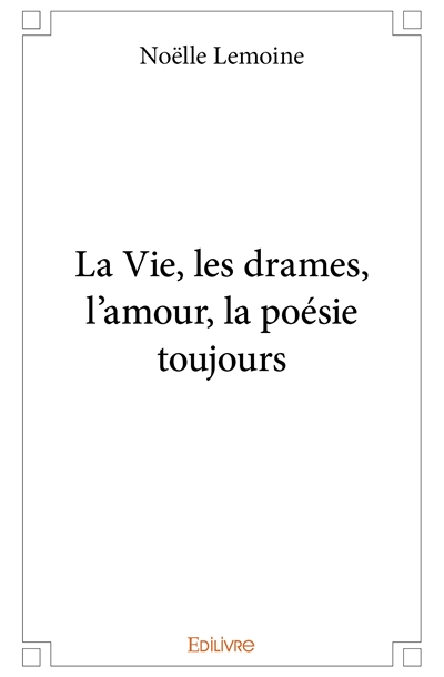 La vie, les drames,...