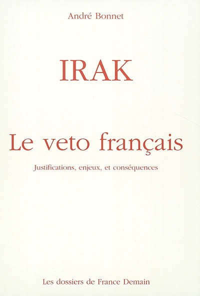 La crise irakienne, les enjeux et les conséquences du nécessaire veto français