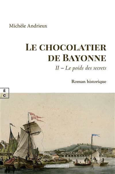 Le chocolatier de Bayonne, tome 2 : Le poids des secrets : roman historique
