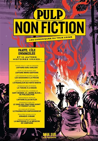 Pulp non fiction : les chroniques du true crime. Vol. 4. Faaite, l'île ensorcelée : et 11 autres histoires vraies