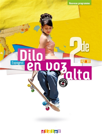 Dilo en voz alta, espagnol 2de, A2-B1 : nouveau programme