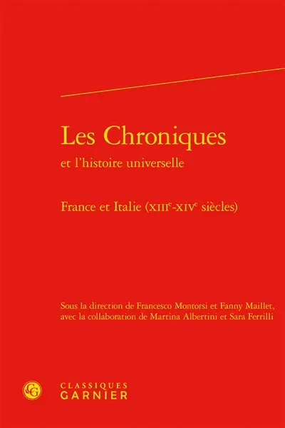 Les chroniques et l'histoire universelle : France et Italie, XIIIe-XIVe siècles