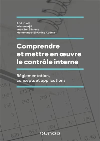 Comprendre et mettre en oeuvre le contrôle interne : réglementation, concepts et applications
