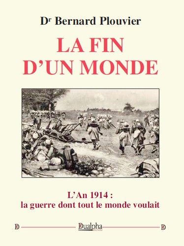 La fin d'un monde : l'an 1914, la guerre dont tout le monde voulait