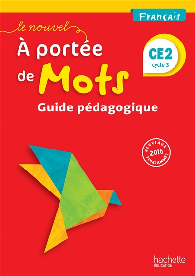Le nouvel A portée de mots, français CE2, cycle 2 : guide pédagogique : nouveaux programmes 2016