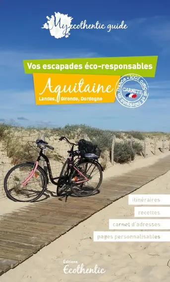 Aquitaine : Landes, Gironde, Dordogne : vos escapades éco-responsables