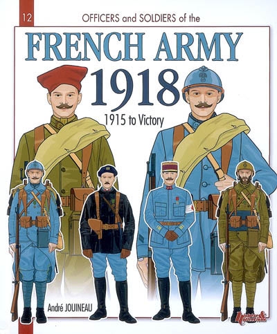 The French army during the great war. Vol. 2. 1915-18 : the metropolitan army, the army of Africa, colonial troops and the navy