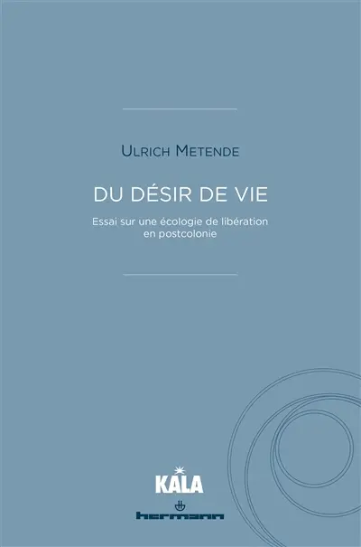 Du désir de vie : essai sur une écologie de libération en postcolonie