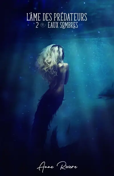 L'Ame des prédateurs, tome 2 : Eaux sombres