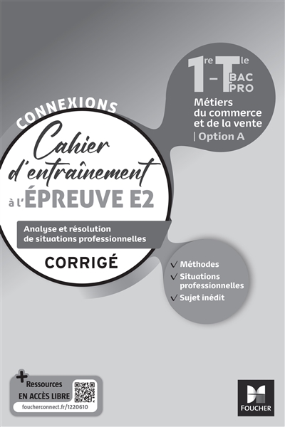 Cahier d'entraînement à l'épreuve E2 1re, terminale, bac pro métiers du commerce et de la vente, option A : analyse et résolution de situations professionnelles : corrigé