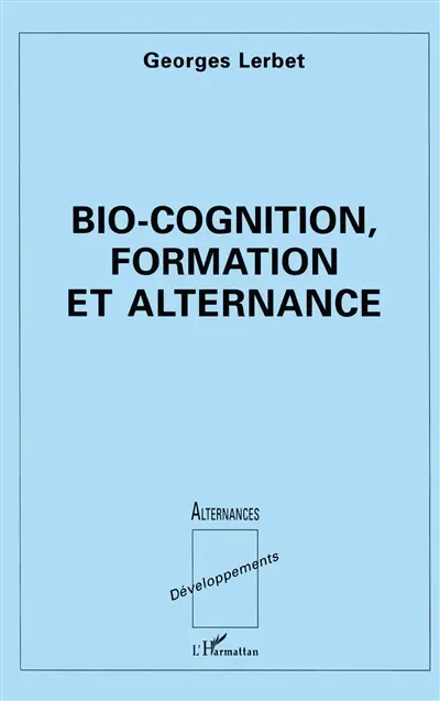 Bio-cognition, formation et alternance
