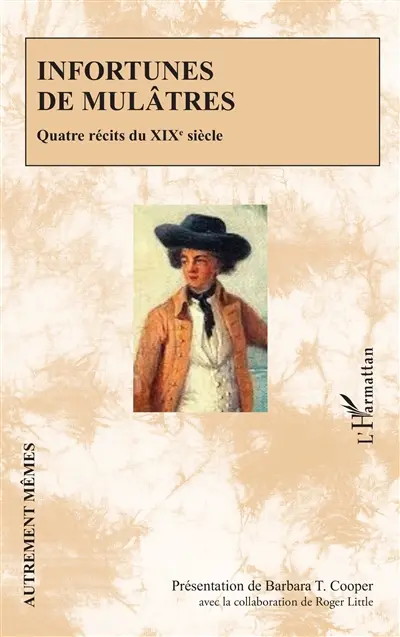 Infortunes de mulâtres : quatre récits du XIXe siècle