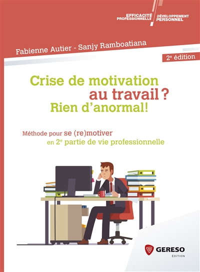 Crise de motivation au travail ? Rien d'anormal ! : méthode pour se (re)motiver en 2e partie de vie professionnelle
