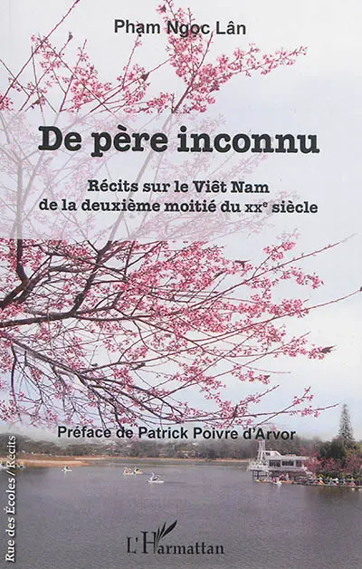 De père inconnu : récits sur le Viêt Nam de la deuxième moitié du XXe siècle