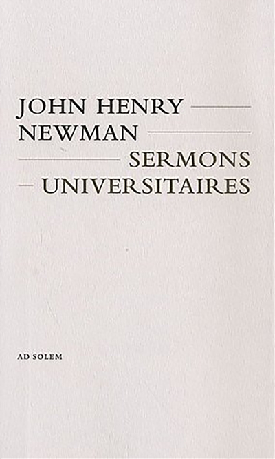 Sermons universitaires : quinze sermons prêchés devant l'université d'Oxford, de 1826 à 1843
