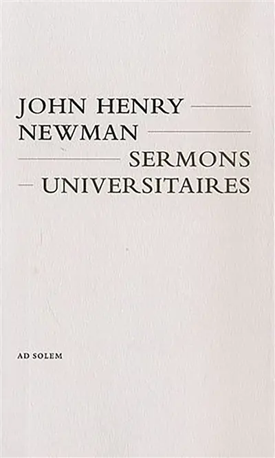 Sermons universitaires : quinze sermons prêchés devant l'université d'Oxford, de 1826 à 1843
