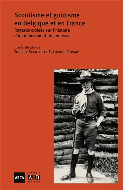 Scoutisme et guidisme en Belgique et en France : regards croisés sur l'histoire d'un mouvement de jeunesse