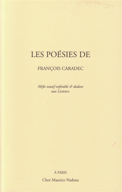 Les poésies de François Caradec : mises toutes ensemble et dédiées aux lecteurs