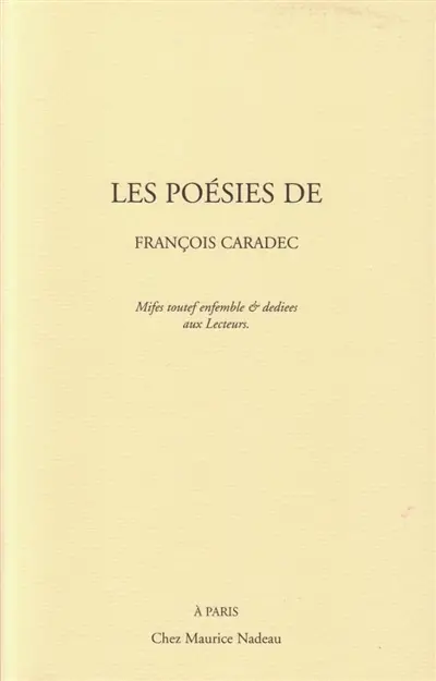 Les poésies de François Caradec : mises toutes ensemble et dédiées aux lecteurs