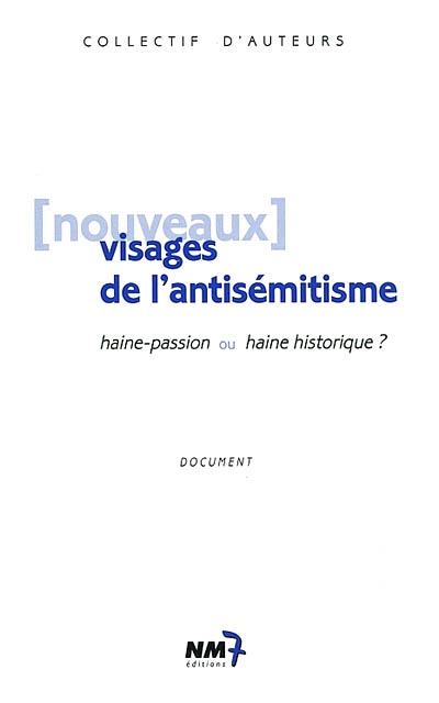 Nouveaux visages de l'antisémitisme : haine-passion ou haine historique ?