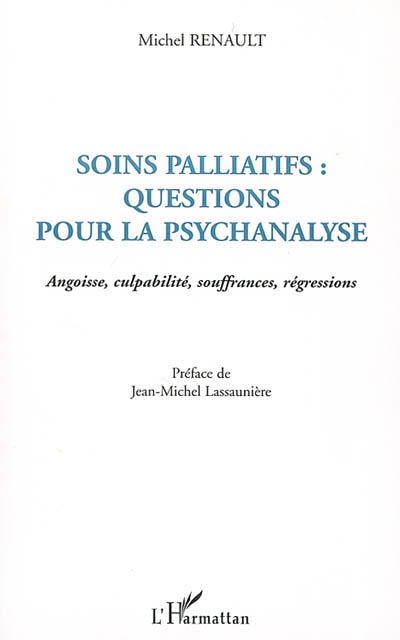 Soins palliatifs : questions pour la psychanalyse : angoisse, culpabilité, souffrances, régressions