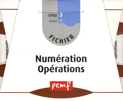 Fichier numération opérations : cycle 3, niveau 6 CM2