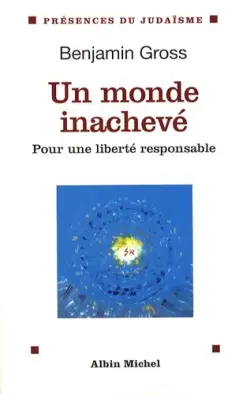Un monde inachevé : pour une liberté responsable