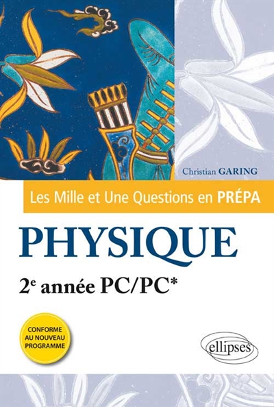 Les mille et une questions en prépa : physique, 2e année PC, PC* : programme 2014