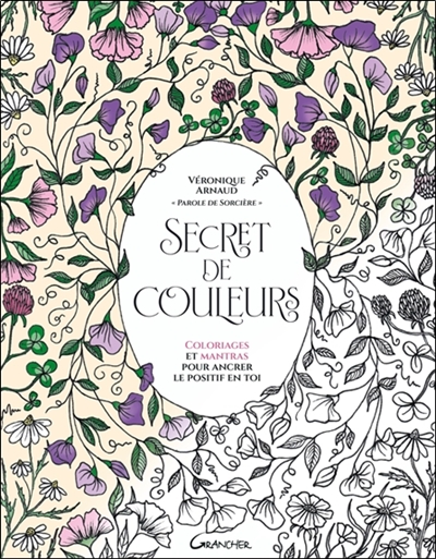 Secret de couleurs : coloriages et mantras pour ancrer le positif en toi