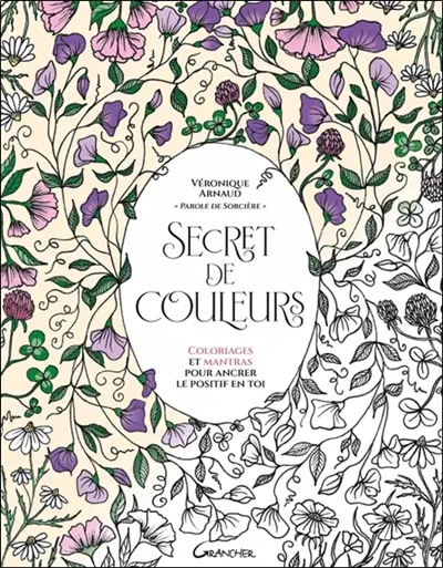 Secret de couleurs : coloriages et mantras pour ancrer le positif en toi