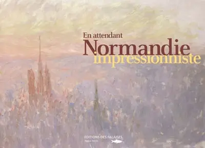 En attendant Normandie impressionniste