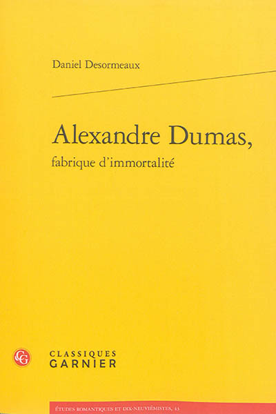 Alexandre Dumas, fabrique d'immortalité