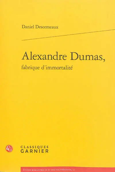 Alexandre Dumas, fabrique d'immortalité