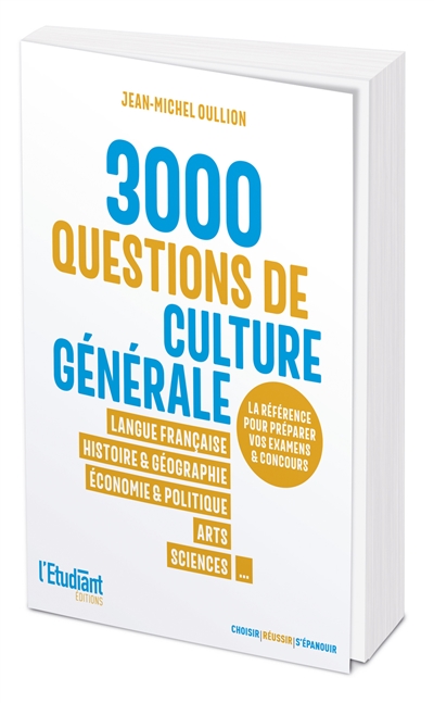 3.000 questions de culture générale : langue française, histoire & géographie, économie & politique, arts, sciences...