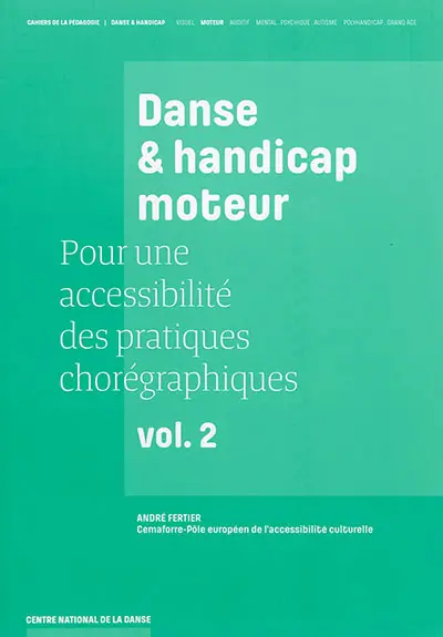 Pour une accessibilité des pratiques chorégraphiques. Vol. 2. Danse & handicap moteur