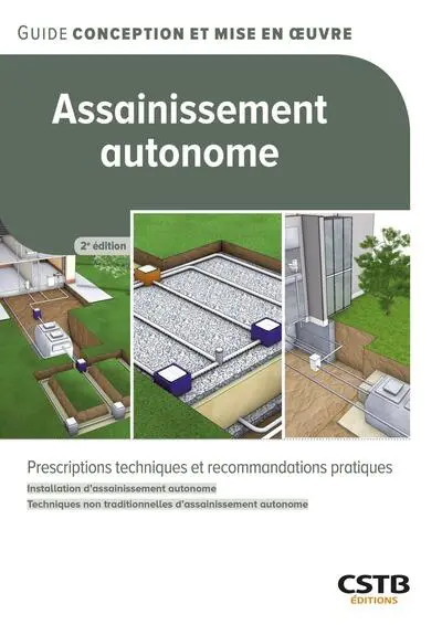 Assainissement autonome : prescriptions techniques et recommandations pratiques : installation d'assainissement autonome, techniques non traditionnelles d'assainissement autonome