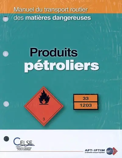 Manuel du transport routier des matières dangereuses : spécialisation produits pétroliers