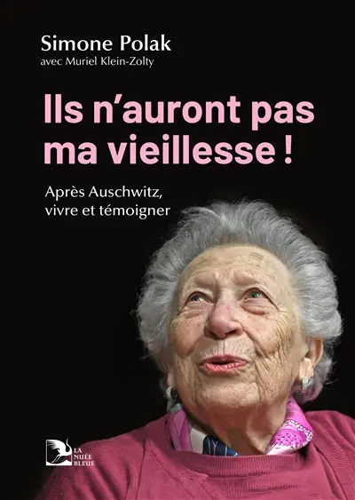 Ils n'auront pas ma vieillesse ! : après Auschwitz, vivre et témoigner Ils n'auront pas ma vieillesse ! : après Auschwitz, vivre et témoigner