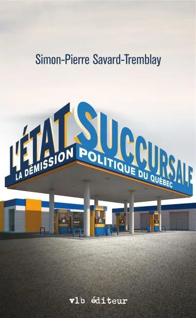 L'état succursale : la démission politique du Québec