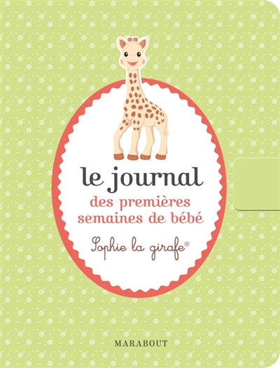 Le journal des premières semaines de bébé : Sophie la girafe