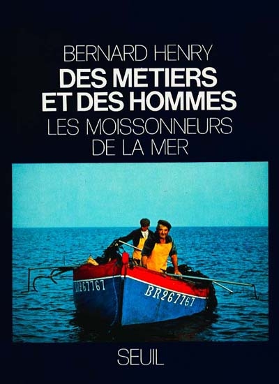 Des métiers et des hommes. Vol. 4. Les moissonneurs de la mer