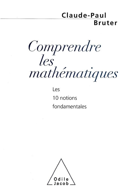 Comprendre les mathématiques : Les 10 notions fondamentales