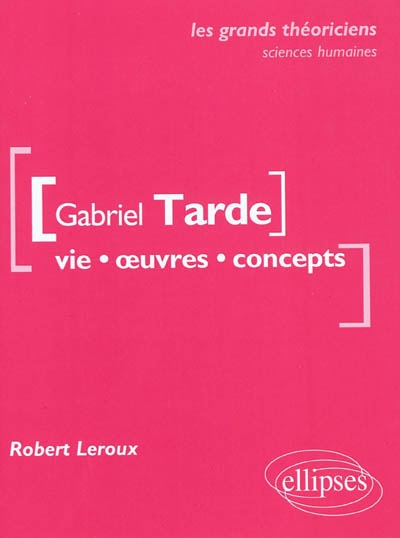 Gabriel Tarde : vie, œuvres, concepts