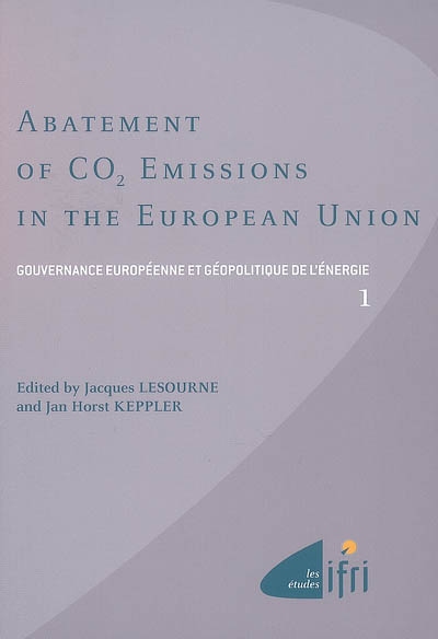 Gouvernance européenne et géopolitique de l'énergie. Vol. 1. Abatement of CO2 emissions in the European Union