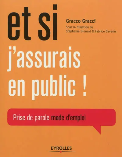 Et si j'assurais en public ! : prise de parole mode d'emploi