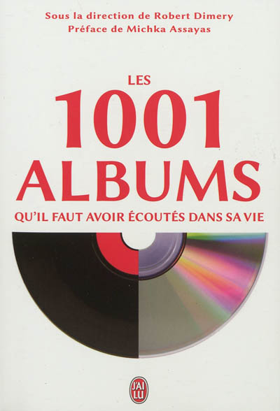 Les 1.001 albums qu'il faut avoir écoutés dans sa vie : rock, hip-hop, soul, dance, world-music, pop, techno...